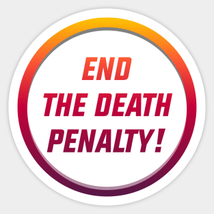 End The Death Penalty - Reform The Justice System Sticker